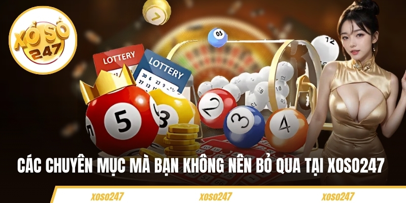 Các chuyên mục mà bạn không nên bỏ qua tại Xoso247